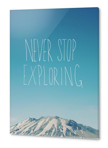 Never Stop Exploring - Mountain Acrylic prints by Leah Flores