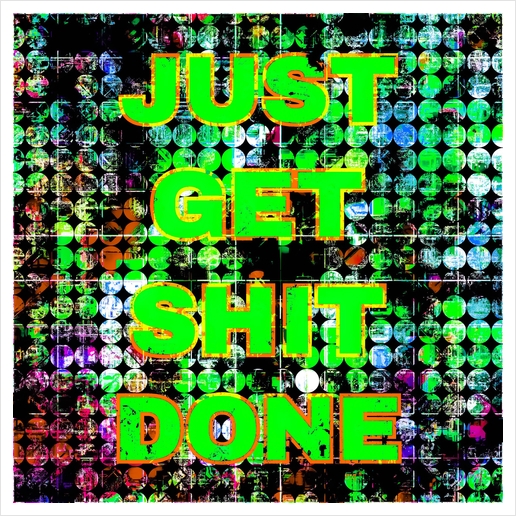 just get it done quote with circle pattern painting abstract background in green blue pink Art Print by Timmy333