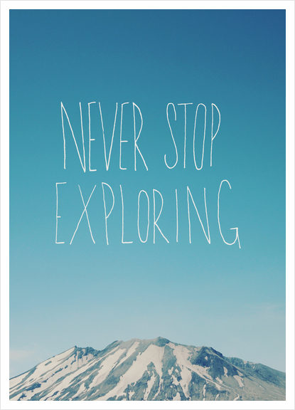 Never Stop Exploring - Mountain Art Print by Leah Flores