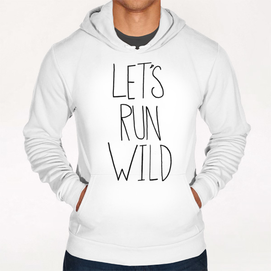 Let's Run Wild Hoodie by Leah Flores